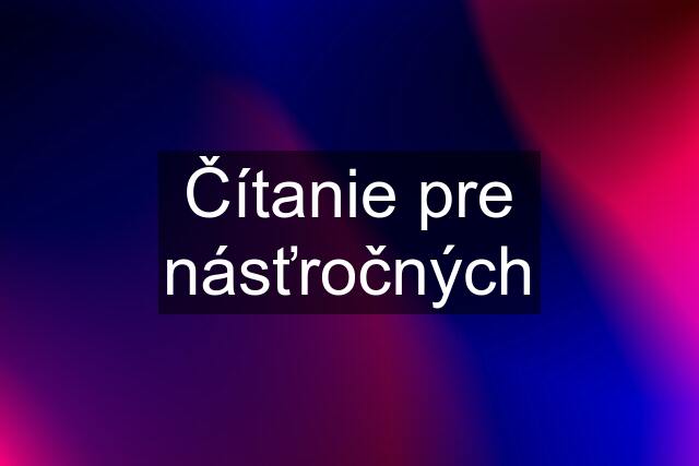 Čítanie pre násťročných