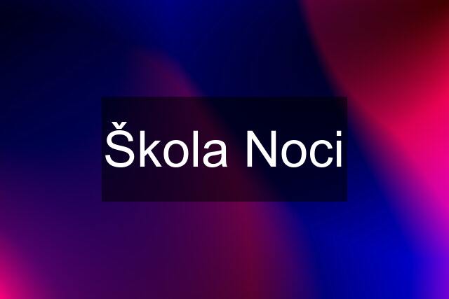 Škola Noci