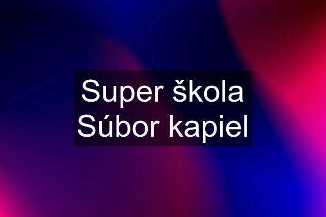 Super škola Súbor kapiel