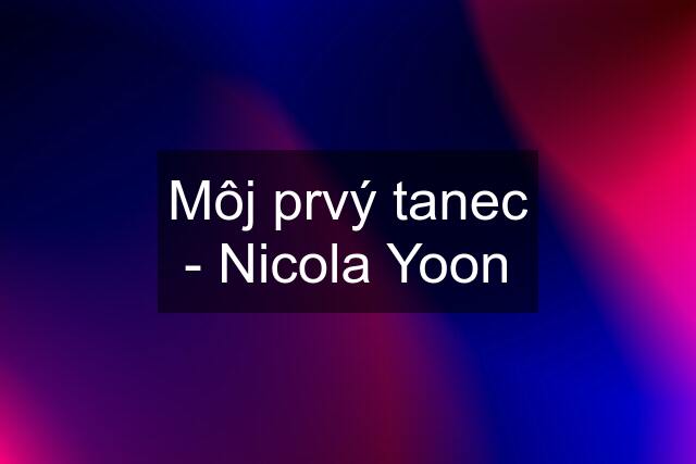 Môj prvý tanec - Nicola Yoon