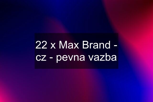 22 x Max Brand - cz - pevna vazba