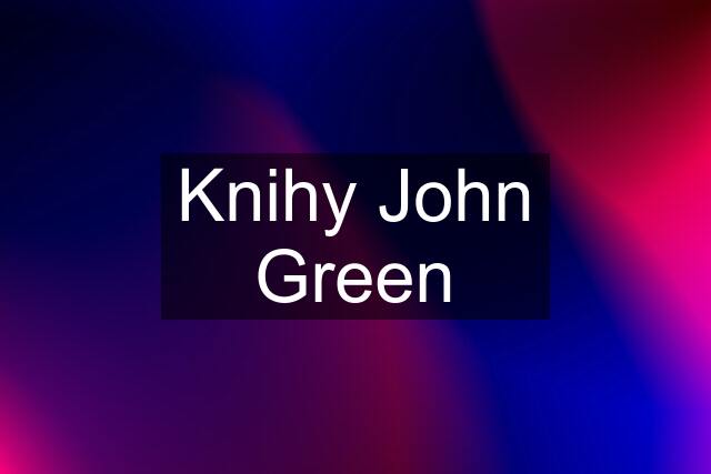 Knihy John Green