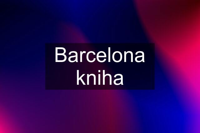 Barcelona kniha