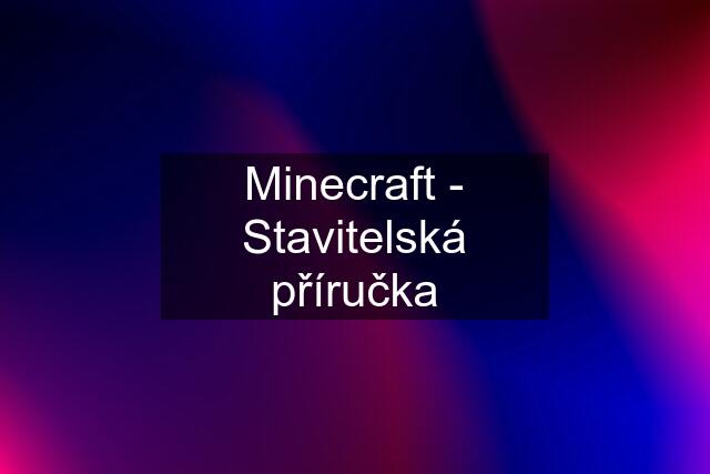 Minecraft - Stavitelská příručka