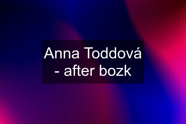 Anna Toddová - after bozk