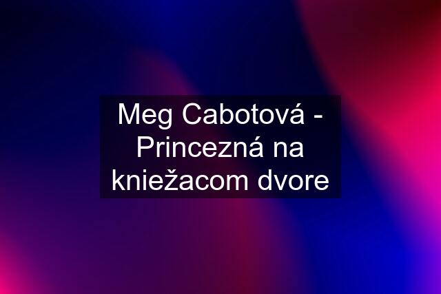Meg Cabotová - Princezná na kniežacom dvore