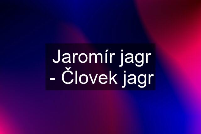 Jaromír jagr - Človek jagr