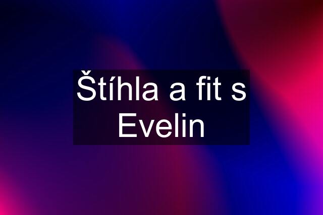 Štíhla a fit s Evelin