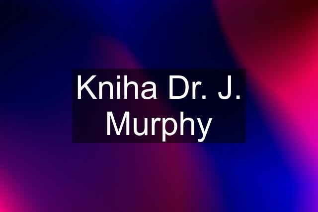 Kniha Dr. J. Murphy