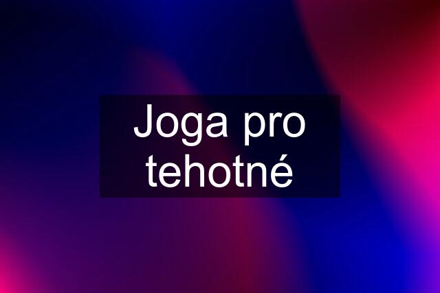 Joga pro tehotné