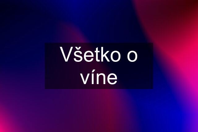 Všetko o víne