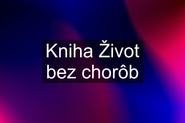 Kniha Život bez chorôb