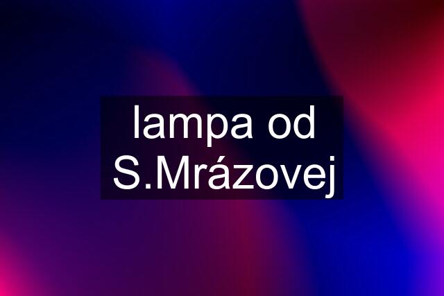 lampa od S.Mrázovej