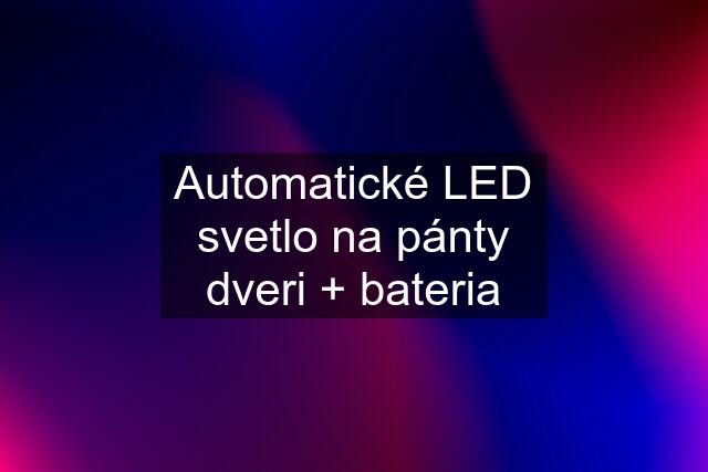 Automatické LED svetlo na pánty dveri + bateria