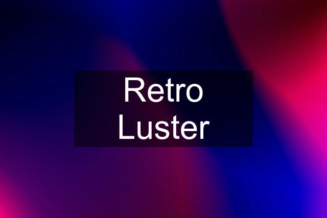 Retro Luster