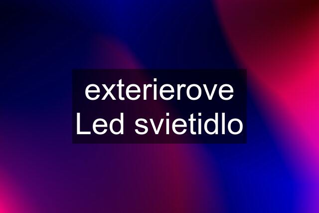 exterierove Led svietidlo