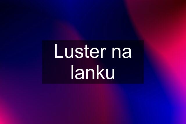 Luster na lanku