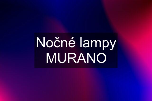 Nočné lampy MURANO