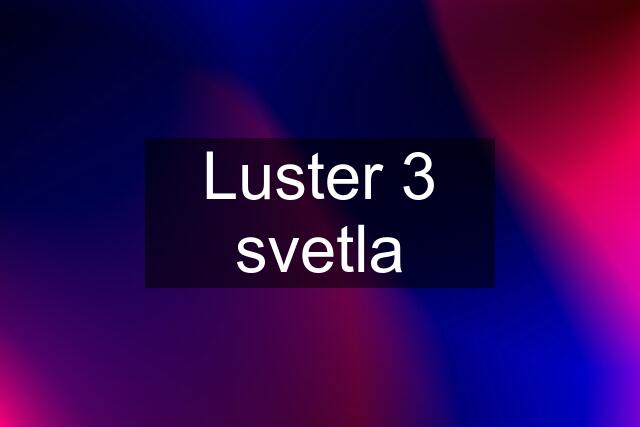 Luster 3 svetla