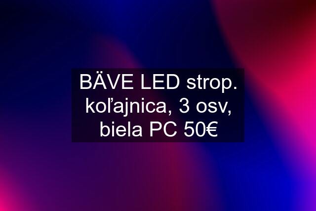 BÄVE LED strop. koľajnica, 3 osv, biela PC 50€