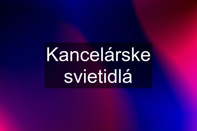 Kancelárske svietidlá