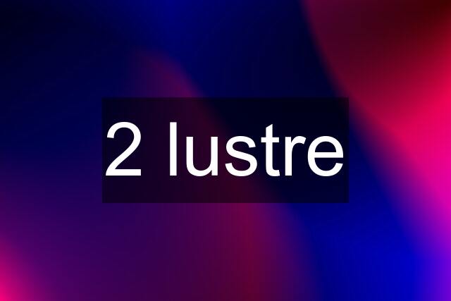 2 lustre