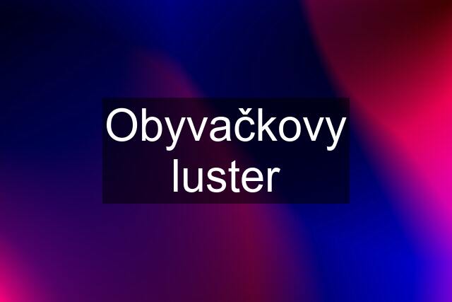 Obyvačkovy luster