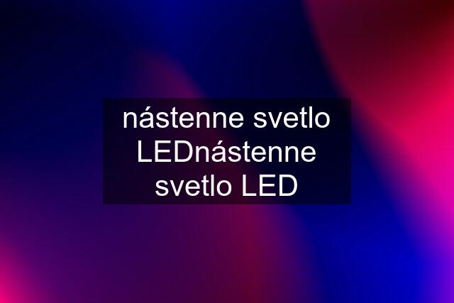 nástenne svetlo LEDnástenne svetlo LED