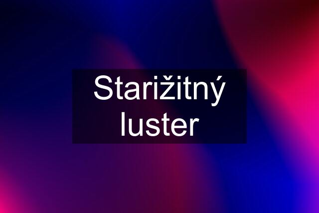 Starižitný luster