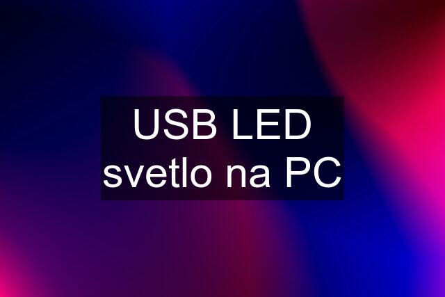 USB LED svetlo na PC