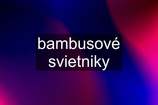 bambusové svietniky