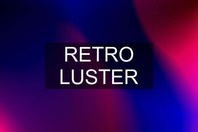 RETRO LUSTER