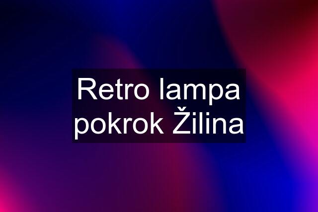 Retro lampa pokrok Žilina