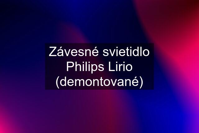 Závesné svietidlo Philips Lirio (demontované)