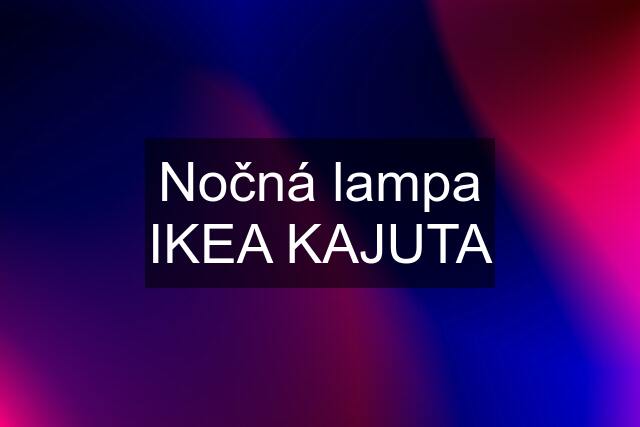 Nočná lampa IKEA KAJUTA