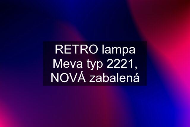 RETRO lampa Meva typ 2221, NOVÁ zabalená