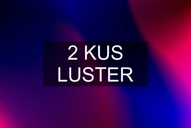 2 KUS LUSTER