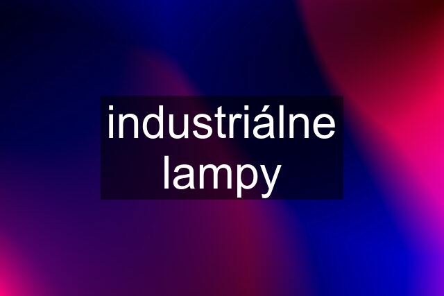 industriálne lampy