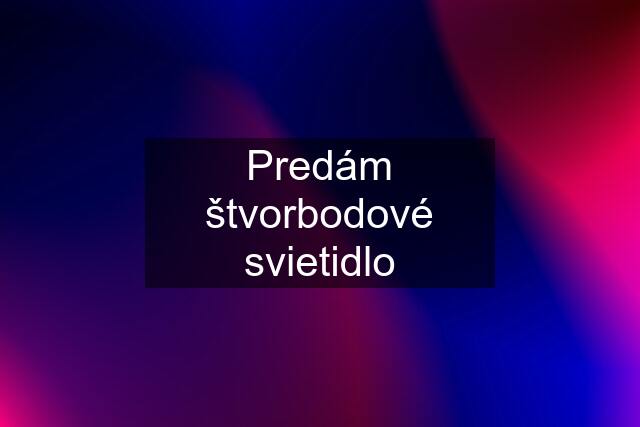 Predám štvorbodové svietidlo