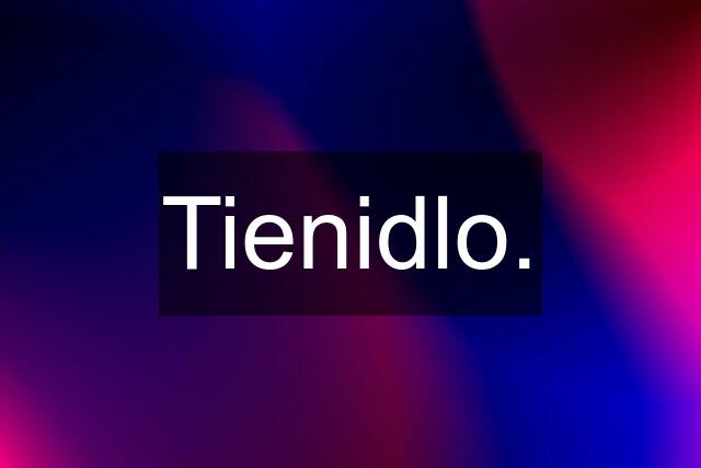 Tienidlo.