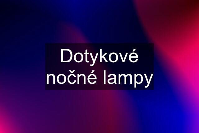 Dotykové nočné lampy