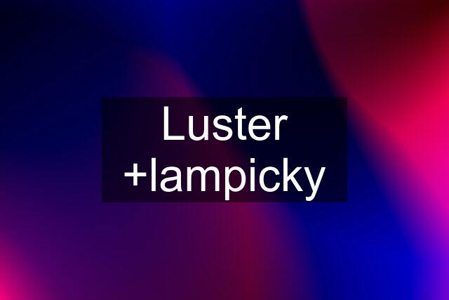 Luster +lampicky