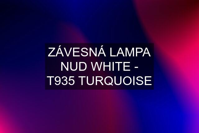 ZÁVESNÁ LAMPA NUD WHITE - T935 TURQUOISE