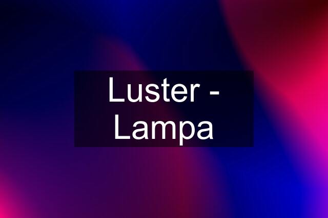 Luster - Lampa