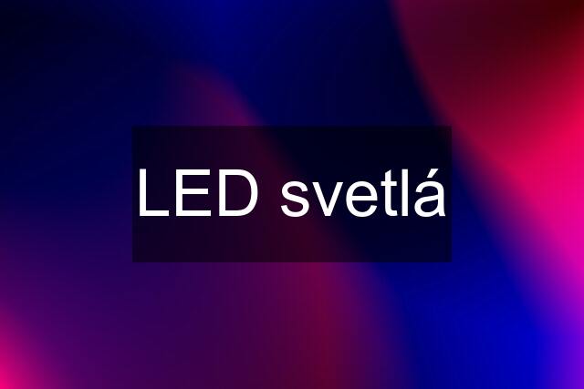 LED svetlá