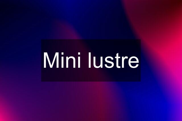 Mini lustre