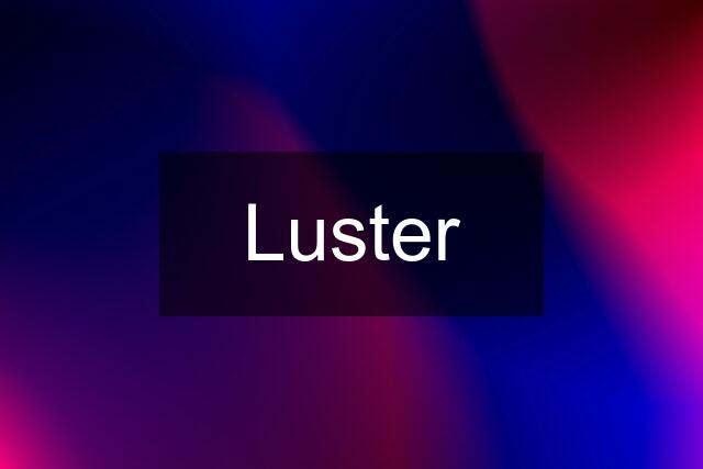 ★ Luster ★