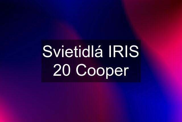 Svietidlá IRIS 20 Cooper