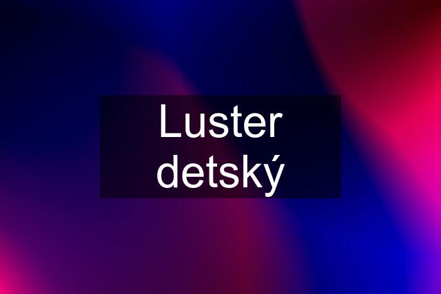 Luster detský