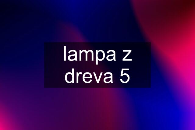 lampa z dreva 5